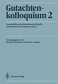 Gutachtenkolloquium 2: Ausgewahlte Gutachtenrelevante Begriffe Aus Arztlicher Und Juristischer Sicht (Paperback)