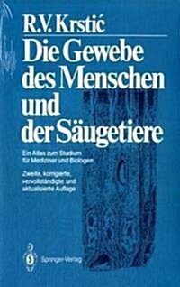 Die Gewebe Des Menschen Und Der S?getiere: Ein Atlas Zum Studium F? Mediziner Und Biologen (Paperback, 2, 2., Korr., Verv)