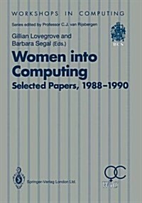 Women Into Computing: Selected Papers 1988-1990 (Paperback, Edition.)