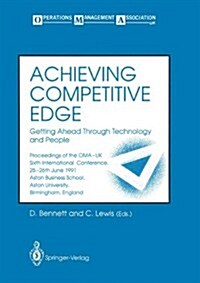 Achieving Competitive Edge: Getting Ahead Through Technology and People Proceedings of the Oma-UK Sixth International Conference (Paperback, Softcover Repri)