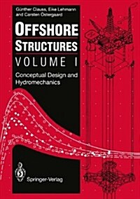 Offshore Structures: Volume 1: Conceptual Design and Hydromechanics (Hardcover)