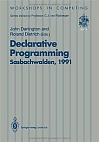 Declarative Programming, Sasbachwalden 1991: Phoenix Seminar and Workshop on Declarative Programming, Sasbachwalden, Black Forest, Germany, 18-22 Nove (Paperback, Edition.)