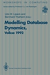 Modelling Database Dynamics: Selected Papers from the Fourth International Workshop on Foundations of Models and Languages for Data and Objects, Vo (Paperback, Edition.)