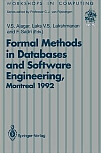 Formal Methods in Databases and Software Engineering: Proceedings of the Workshop on Formal Methods in Databases and Software Engineering, Montreal, C (Paperback, Softcover Repri)