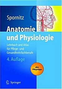 Anatomie Und Physiologie: Lehrbuch Und Atlas Fur Pflege- Und Gesundheitsfachberufe (Hardcover, 4th)