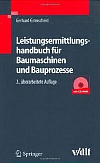 Leistungsermittlungshandbuch Fur Baumaschinen Und Bauprozesse (3., Berarb. Aufl.) (Hardcover, 3rd, 3., Uberarb. Au)