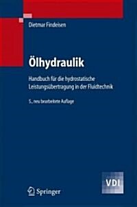 Olhydraulik: Handbuch Fur Die Hydrostatische Leistungsubertragung in Der Fluidtechnik (Hardcover, 5., Neu Bearb.)