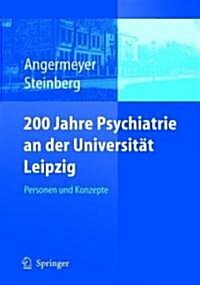 200 Jahre Psychiatrie an Der Universit? Leipzig: Personen Und Konzepte (Hardcover, 2005)
