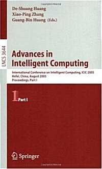 Advances in Intelligent Computing: International Conference on Intelligent Computing, ICIC 2005, Hefei, China, August 23-26, 2005, Proceedings, Part I (Paperback, 2005)