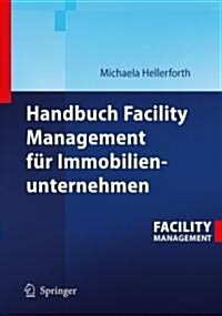 Handbuch Facility Management F? Immobilienunternehmen (Hardcover, 2006)