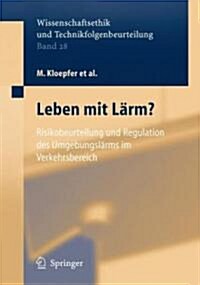 Leben Mit L?m?: Risikobeurteilung Und Regulation Des Umgebungsl?ms Im Verkehrsbereich (Hardcover, 2006)