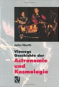 Viewegs Geschichte Der Astronomie Und Kosmologie: Aus Dem Englischen ?ersetzt Von Rainer Sengerling (Hardcover, 1997)