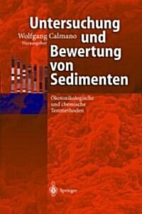 Untersuchung Und Bewertung Von Sedimenten: ?otoxikologische Und Chemische Testmethoden (Hardcover, 2001)