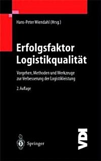 Erfolgsfaktor Logistikqualit?: Vorgehen, Methoden Und Werkzeuge Zur Verbesserung Der Logistikleistung (Hardcover, 2, 2. Aufl. 2002)