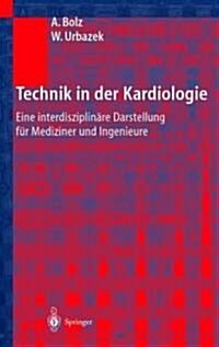 Technik in Der Kardiologie: Eine Interdisziplin?e Darstellung F? Ingenieure Und Mediziner (Hardcover, 2002)