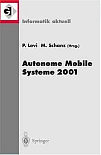 Autonome Mobile Systeme 2001: 17. Fachgespr?h Stuttgart, 11./12. Oktober 2001 (Paperback)