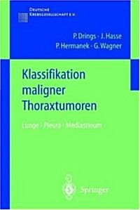 Klassifikation Maligner Thoraxtumoren: Lunge - Pleura - Mediastinum (Paperback, 2003)