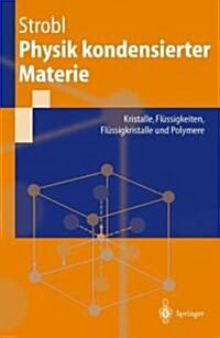 Physik Kondensierter Materie: Kristalle, Fl?sigkeiten, Fl?sigkristalle Und Polymere (Paperback, 2002)