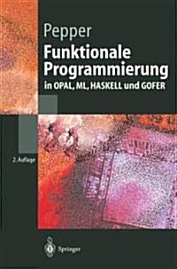 Funktionale Programmierung: In Opal, ML, Haskell Und Gofer (Paperback, 2, 2., Uberarb. Au)