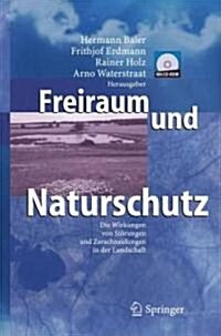 Freiraum Und Naturschutz: Die Wirkungen Von Storungen Und Zerschneidungen in Der Landschaft (Paperback, 2006)