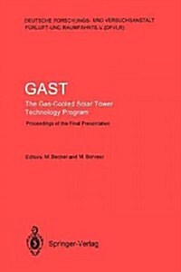 Gast the Gas-Cooled Solar Tower Technology Program: Proceedings of the Final Presentation May 30-31, Lahnstein, Federal Republic of Germany (Paperback, Softcover Repri)