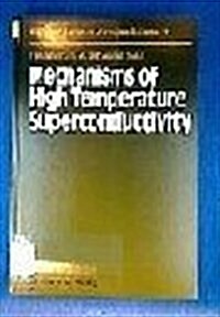 Mechanisms of High Temperature Superconductivity: Proceedings of the 2nd NEC Symposium, Hakone, Japan, October 24-27, 1988                             (Hardcover)
