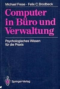 Computer in B?o Und Verwaltung: Psychologisches Wissen F? Die Praxis (Paperback)