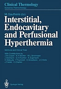 Interstitial, Endocavitary and Perfusional Hyperthermia: Methods and Clinical Trials (Hardcover)