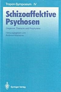 Schizoaffektive Psychosen: Diagnose, Therapie Und Prophylaxe (Paperback)