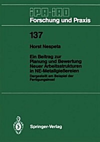Ein Beitrag Zur Planung Und Bewertung Neuer Arbeitsstrukturen in Ne-Metallgie?reien: Dargestellt Am Beispiel Der Fertigungsinsel (Paperback)