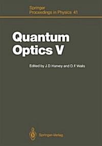 Quantum Optics V: Proceedings of the Fifth International Symposium Rotorua, New Zealand, February 13 17, 1989 (Hardcover)
