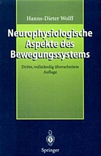 Neurophysiologische Aspekte Des Bewegungssystems: Eine Einf?rung in Die Neurophysiologische Theorie Der Manuellen Medizin (Paperback, 3, 3., Vollst. Ube)