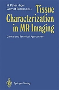 Tissue Characterization in MR Imaging: Clinical and Technical Approaches (Hardcover)