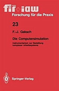 Die Computersimulation: Instrumentarium Zur Gestaltung Komplexer Arbeitssysteme (Paperback)