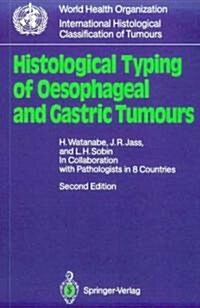 Histological Typing of Oesophageal and Gastric Tumours: In Collaboration with Pathologists in 8 Countries (Paperback, 2)