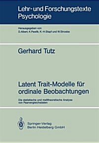 Latent Trait-Modelle F? Ordinale Beobachtungen: Die Statistische Und Me?heoretische Analyse Von Paarvergleichsdaten (Paperback)