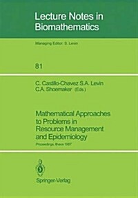 Mathematical Approaches to Problems in Resource Management and Epidemiology: Proceedings of a Conference Held at Ithaca, NY, Oct. 28-30, 1987 (Paperback, Softcover Repri)