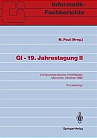 GI -- 19. Jahrestagung II: Computergest?zter Arbeitsplatz M?chen, 18.-20. Oktober 1989 (Paperback)