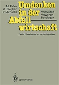 Umdenken in Der Abfallwirtschaft: Vermeiden, Verwerten, Beseitigen (Paperback, 2, 2., Uberarb. U.)