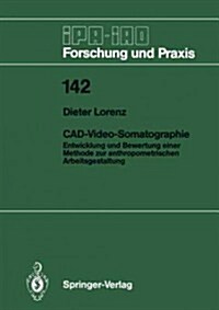 CAD-Video-Somatographie: Entwicklung Und Bewertung Einer Methode Zur Anthropometrischen Arbeitsgestaltung (Paperback)