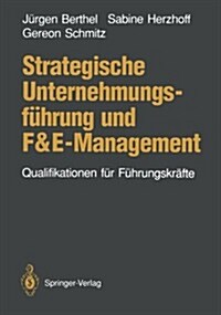 Strategische Unternehmungsf?rung Und F&e-Management: Qualifikationen F? F?rungskr?te (Paperback)