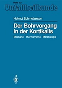Der Bohrvorgang in Der Kortikalis: Mechanik Thermometrie Morphologie (Paperback)