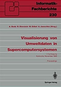 Visualisierung Von Umweltdaten in Supercomputersystemen: 1. Fachtagung Karlsruhe, 8. November 1989 Proceedings (Paperback)