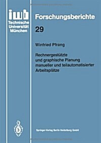 Rechnergest?zte Und Graphische Planung Manueller Und Teilautomatisierter Arbeitspl?ze (Paperback)