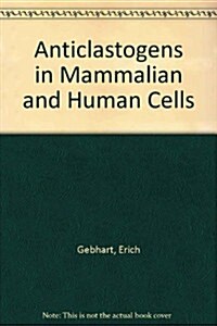 Anticlastogens in Mammalian and Human Cells (Hardcover)