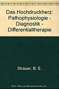 Das Hochdruckherz: Pathophysiologie - Diagnostik - Differentialtherapie (Hardcover, 3, 3., Neubearb. U)