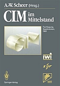 CIM Im Mittelstand: Fachtagung, Saarbr?ken, 20.-21. Februar 1991 (Paperback)