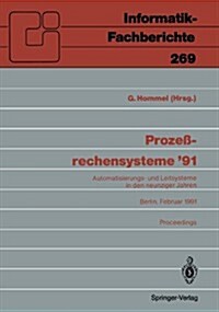 Proze?echensysteme 91: Automatisierungs- Und Leitsysteme in Den Neunziger Jahren Berlin, 25.-27. Februar 1991 (Paperback)