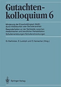 Gutachtenkolloquium 6: Minderung Der Erwerbsfahigkeit (Mde) Durch Arbeitsunfall Oder Berufskrankheit. Besonderheiten an Der Nahtstelle Zwisch (Paperback)