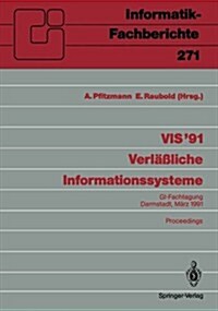 VIS 91 Verl癌liche Informationssysteme: Gi-Fachtagung, Darmstadt, 13.-15. M?z 1991 Proceedings (Paperback)